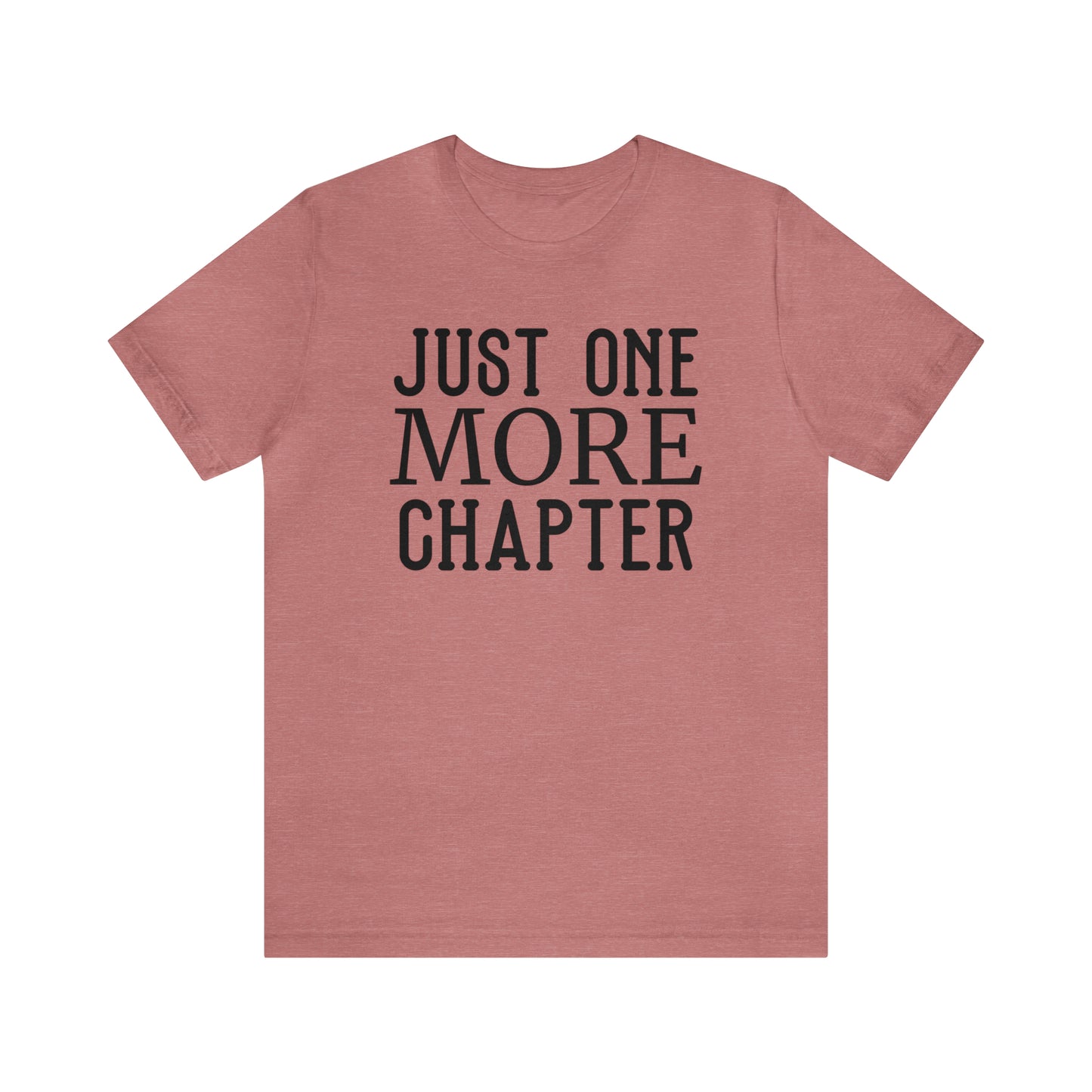 Just One More Chapter T-Shirt