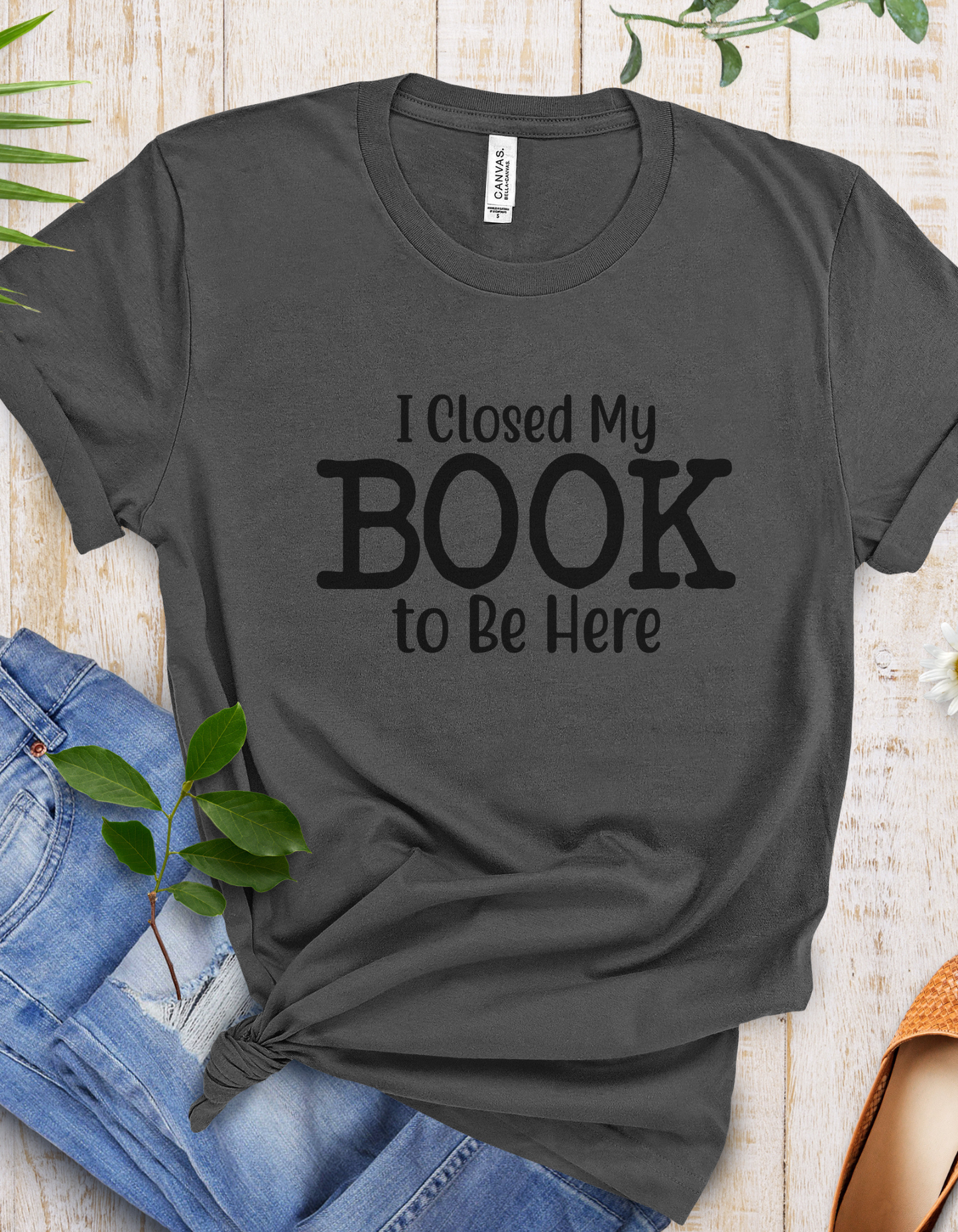 I Closed My Book to Be Here T-Shirt