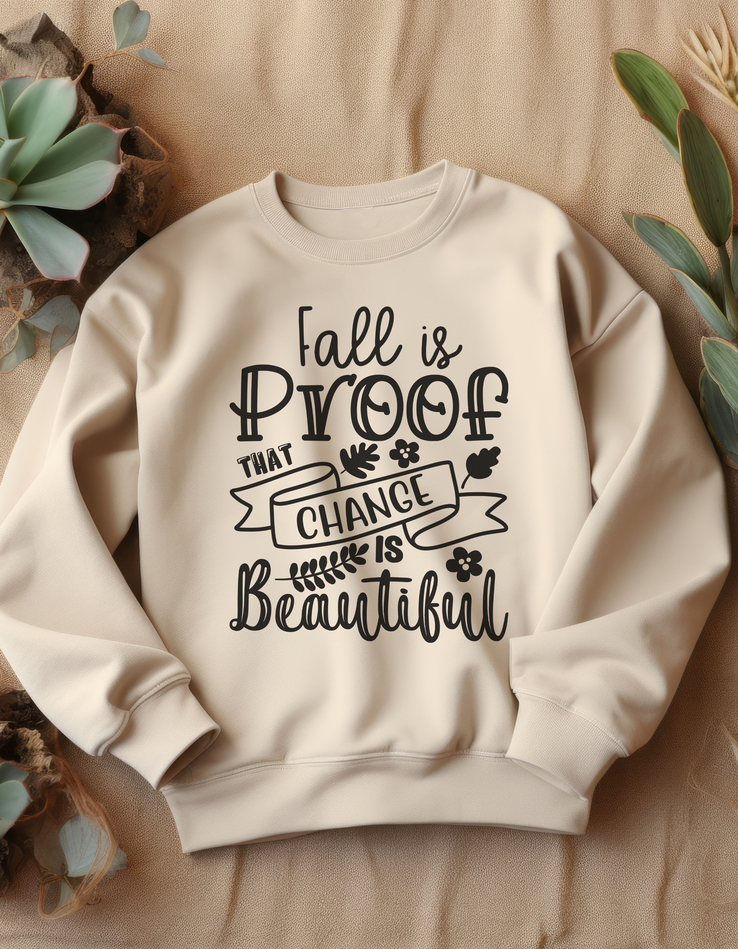 Fall is Proof That Change is Beautiful Sweatshirt