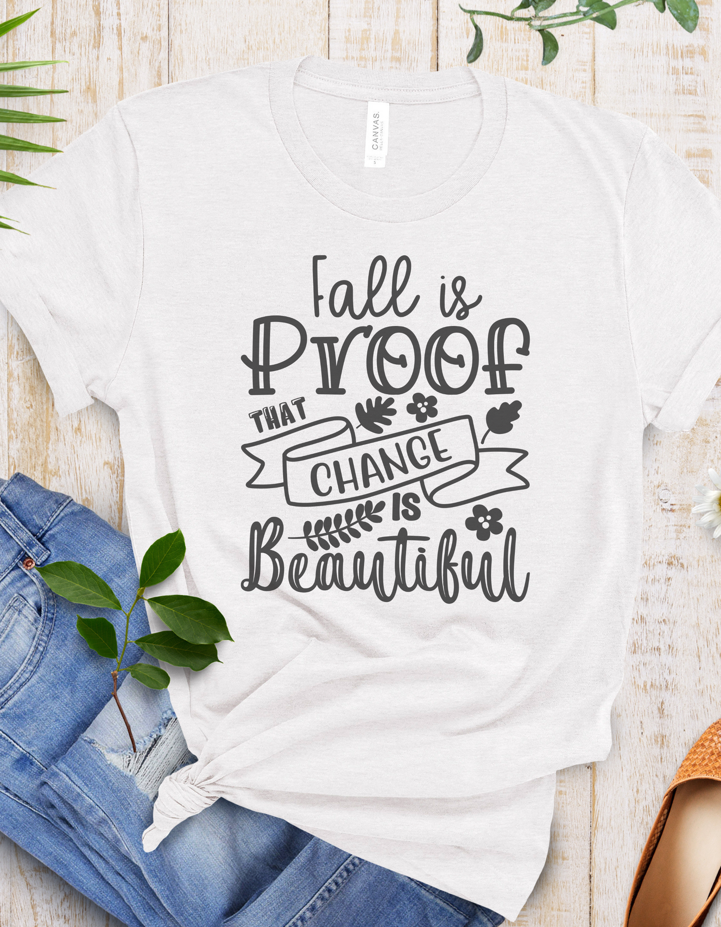 Fall is Proof That Change Is Beautiful T-Shirt