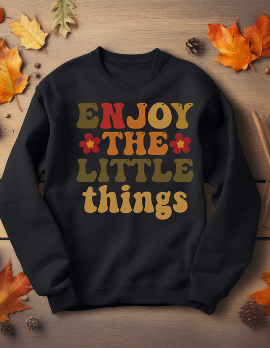 Enjoy the Little Things Sweatshirt