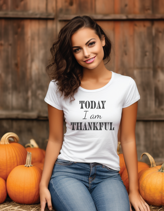 Today I am Thankful T-Shirt